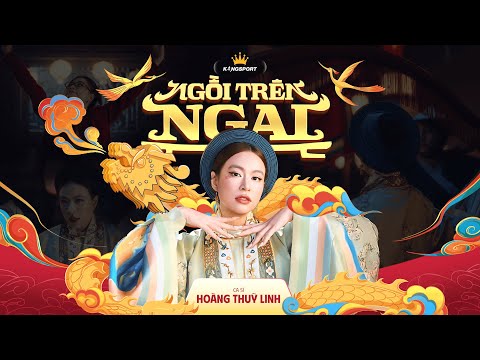 Hoàng Thuỳ Linh & Kingsport - Ngồi Trên Ngai (Official Music Video)