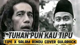 Download lagu Tuhan Pun Kau Tipu - Tipe X Salam Rindu cover gularock mp3