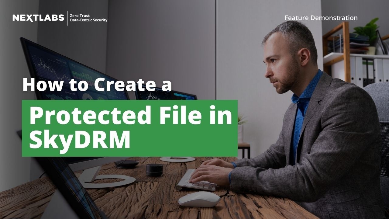 How to create a Protected File - NextLabs Digital Rights Management (DRM)