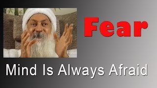 OSHO: Mind Is Always Afraid