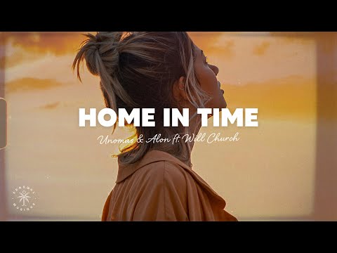 UNOMAS & Alon - Home In Time (Lyrics) ft. Will Church