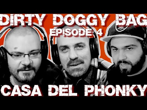 Dirty Doggy Bag - Episode 4 - La Casa Del Phonky