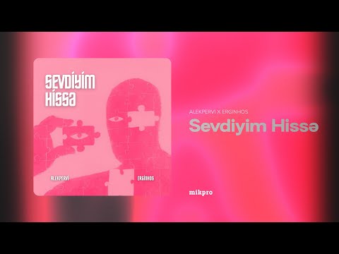 Alekpervi x Erginhos — Sevdiyim Hissə (Rəsmi Audio)