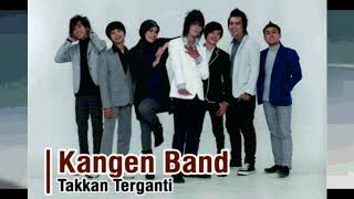 Download lagu Kangen Band - Takkan Terganti (Lyrics) mp3