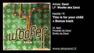 Zanzi - This is for your child + Bonus track (www.akazanzi.it)