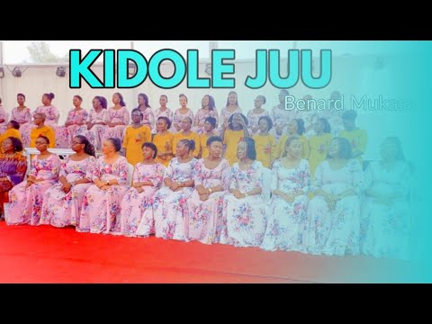 KIDOLE JUU I Benard Mukasa I KMK-MAKUBURI LIVE