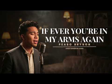 If Ever You're In My Arms Again - Peabo Bryson | Jazz Cover (Reimagined)