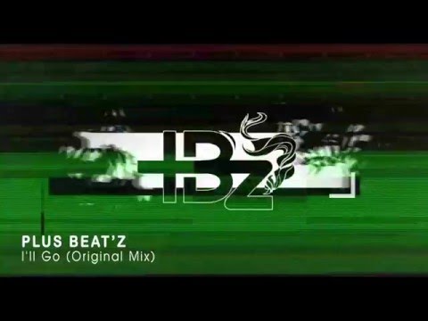 Plus Beat'Z - I'll Go (Original Mix)