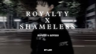 Download lagu ROYALTY X SHAMELESS (Slowed & Reverb)  || Royalty (Super slowed & Reverb & Mashup) mp3