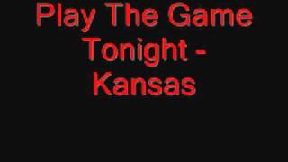 Kansas - Play The Game Tonight