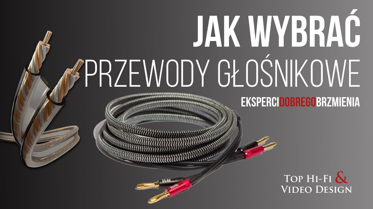 Jak wybrać kable głośnikowe - poradnik Top Hi-Fi dla początkujących