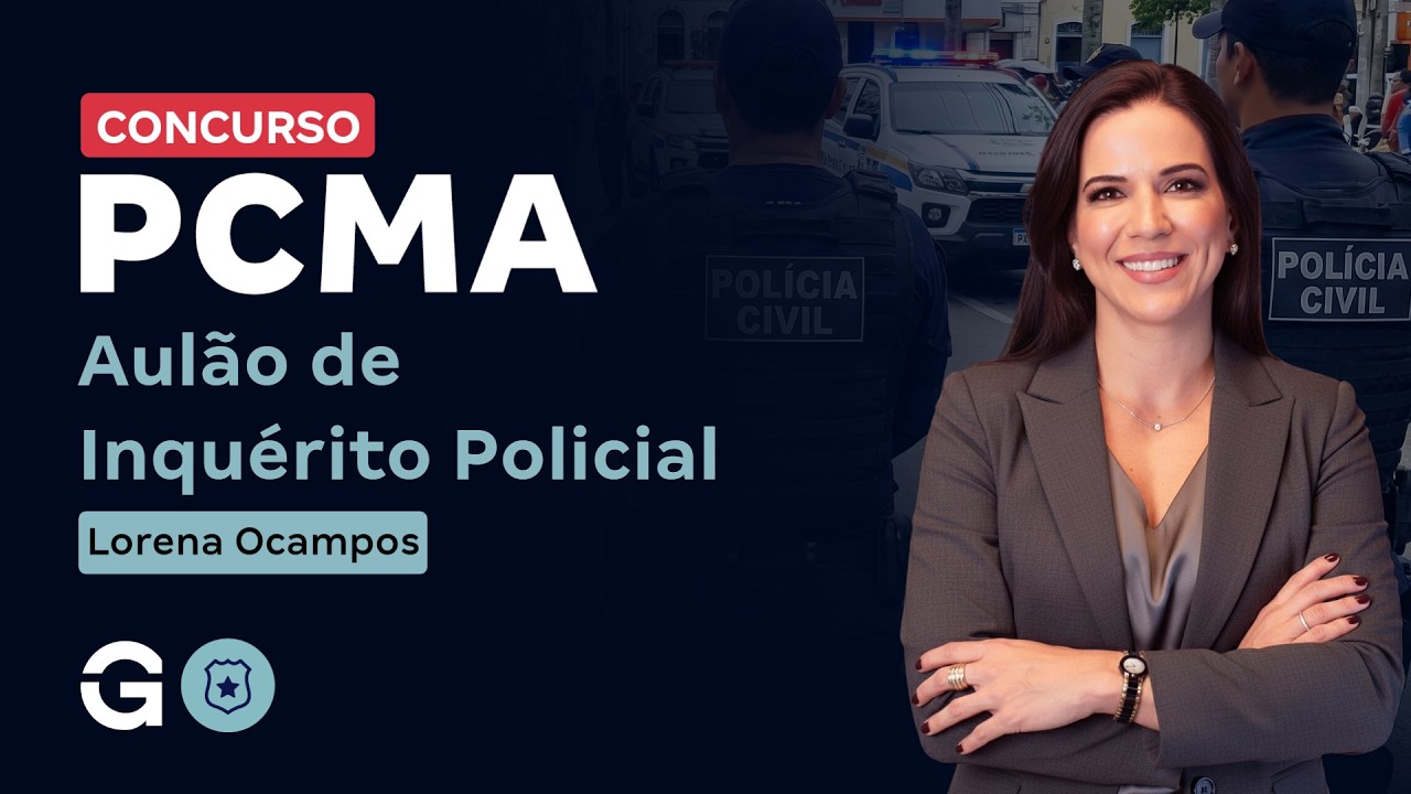 Concurso Polícia Civil MA | Aulão de Inquérito Policial