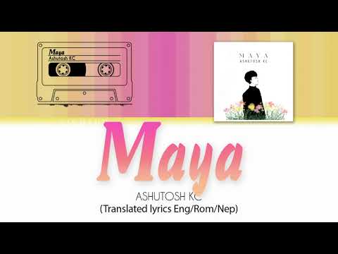 Ashutosh KC - Maya (English Translation / Romanized / Nepali Lyrics)
