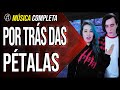 POR TRÁS DAS PÉTALAS Música Completa The KIRA Justice Part Bibigamino ​
