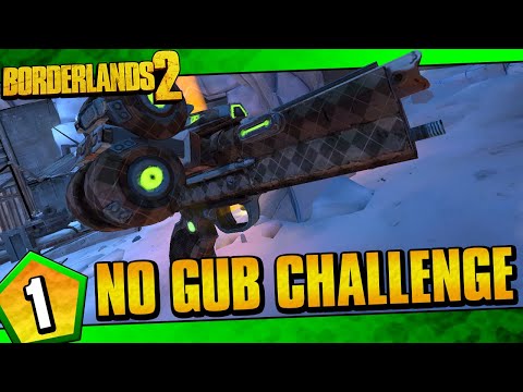Borderlands 2 | If A Gub Drops, The Video Ends | Day #1