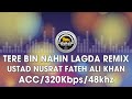 Tere Bin Nahin Lagda (Remix) - Ustad Nusrat Fateh Ali Khan