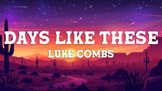 Luke Combs - Days Like These (Lyrics)