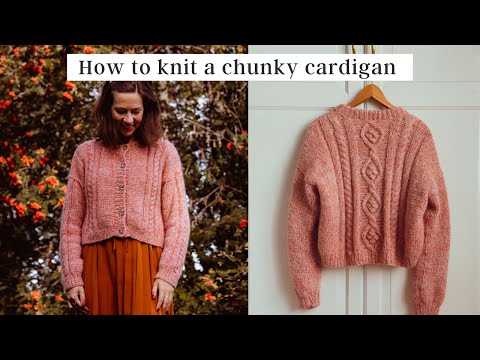 How to knit a chunky cardigan with cables