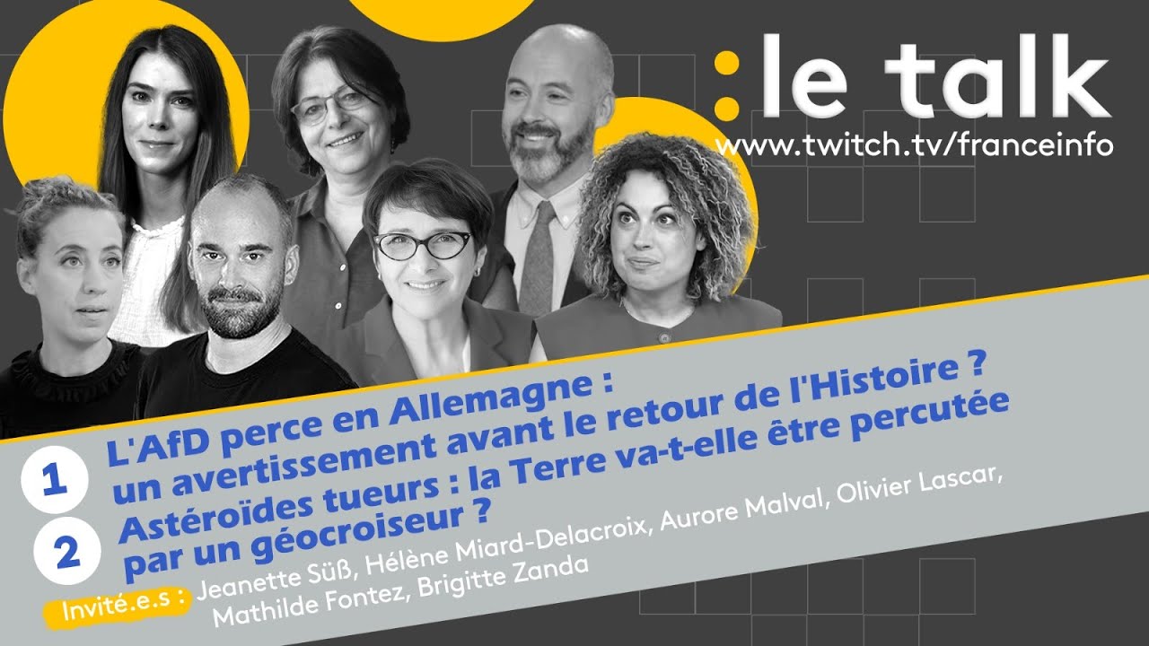 LE TALK : L'AfD perce en Allemagne : un avertissement ?  La Terre percutée par un astéroïde ?