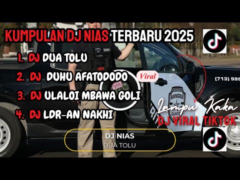 KUMPULAN DJ NIAS TERBARU 2025 || DUA TOLU X DUHU AFATO DODO || REMIX VIRAL TIKTOK