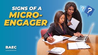 Warning Signs of Micro-Engagers in Leadership | BAEC Leadership Series