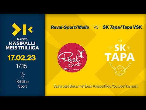 Reval-Sport/Mella - SK Tapa/Tapa VSK | NAISTE KÄSIPALLI MEISTRILIIGA 2022/2023