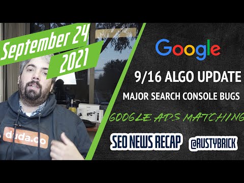 Google Search Update 9/16, Google Search Console Bugs, Google Ads Keyword Matching & More