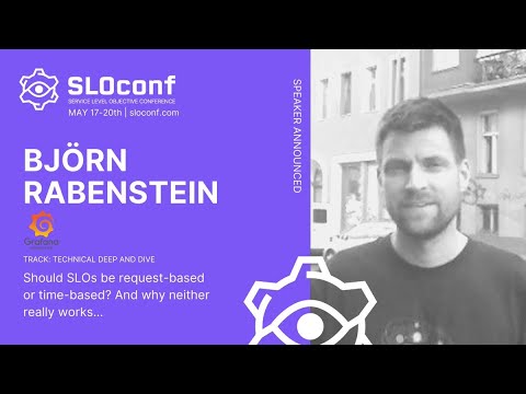 SLOconf 2021: Should SLOs be request-based or time-based? why neither really works