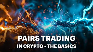 Crypto Pairs Trading - How Traders Have Been Profiting In Good Times and Bad
