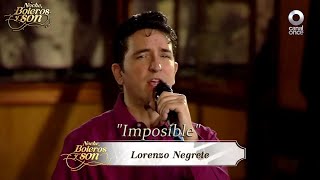 IMPOSIBLE-LORENZO NEGRETE-NOCHE, BOLEROS Y SON