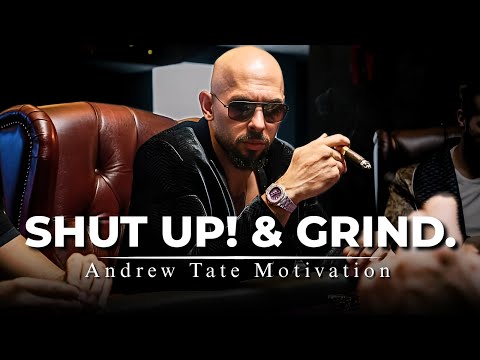 Grind in Silence – Andrew Tate’s Savage Message for Men - Shut Up, Work Hard & Win