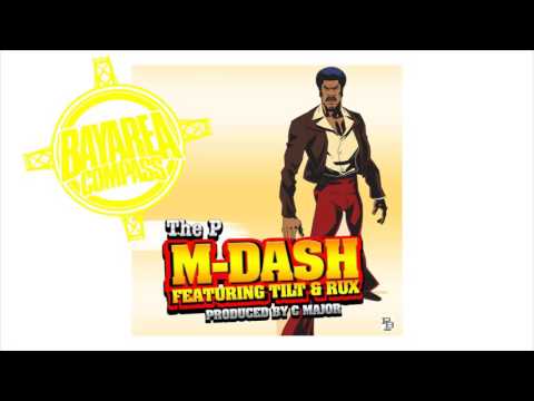 M-Dash ft. Tilt & Rux - The P [BayAreaCompass] @MDash707