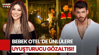 Bebek Otel’de Uyuşturucu Operasyonu: Can Yaman Ve Selen Görgüzel Gözaltında!