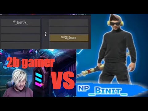2b gamer Vs np binit