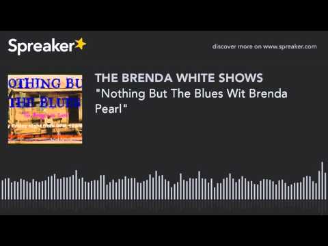 "Nothing But The Blues Wit Brenda Pearl"