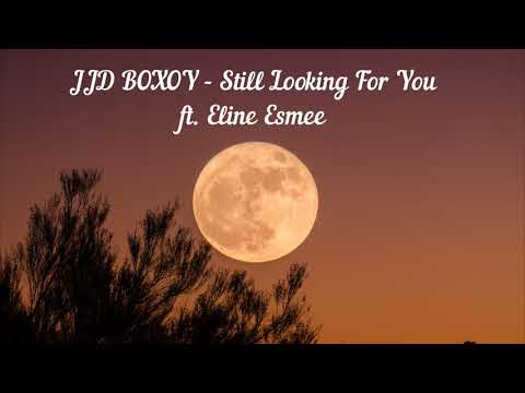 JJD BOXOY -  Still Looking For You ft  Eline Esmee