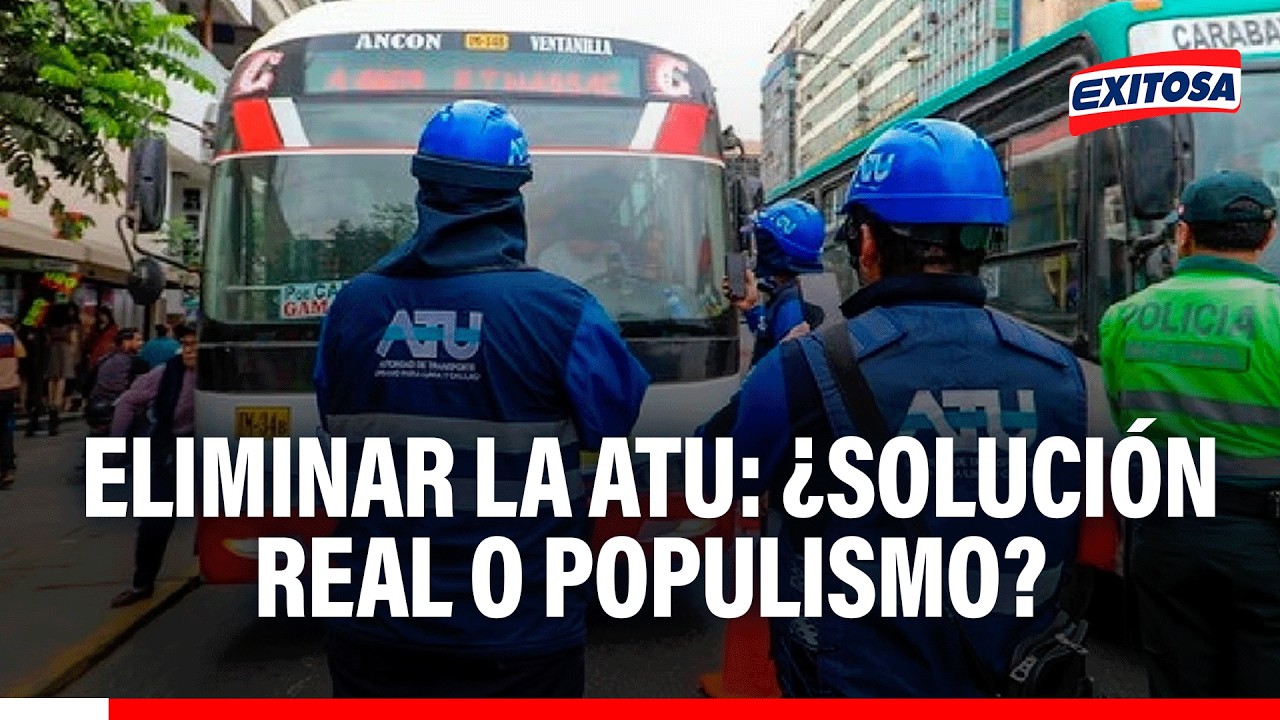 🔴🔵 Proponen eliminación de la ATU sin plan de reemplazo: ¿Solución o populismo?