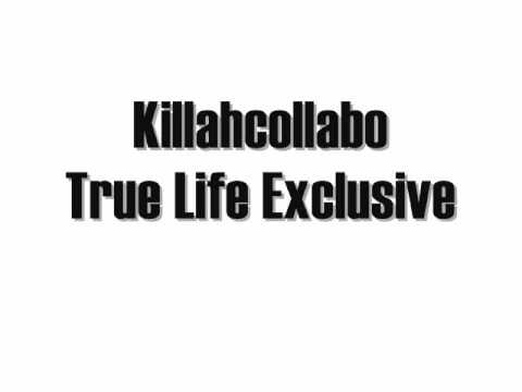 Killahcollabo - True Life Exclusive