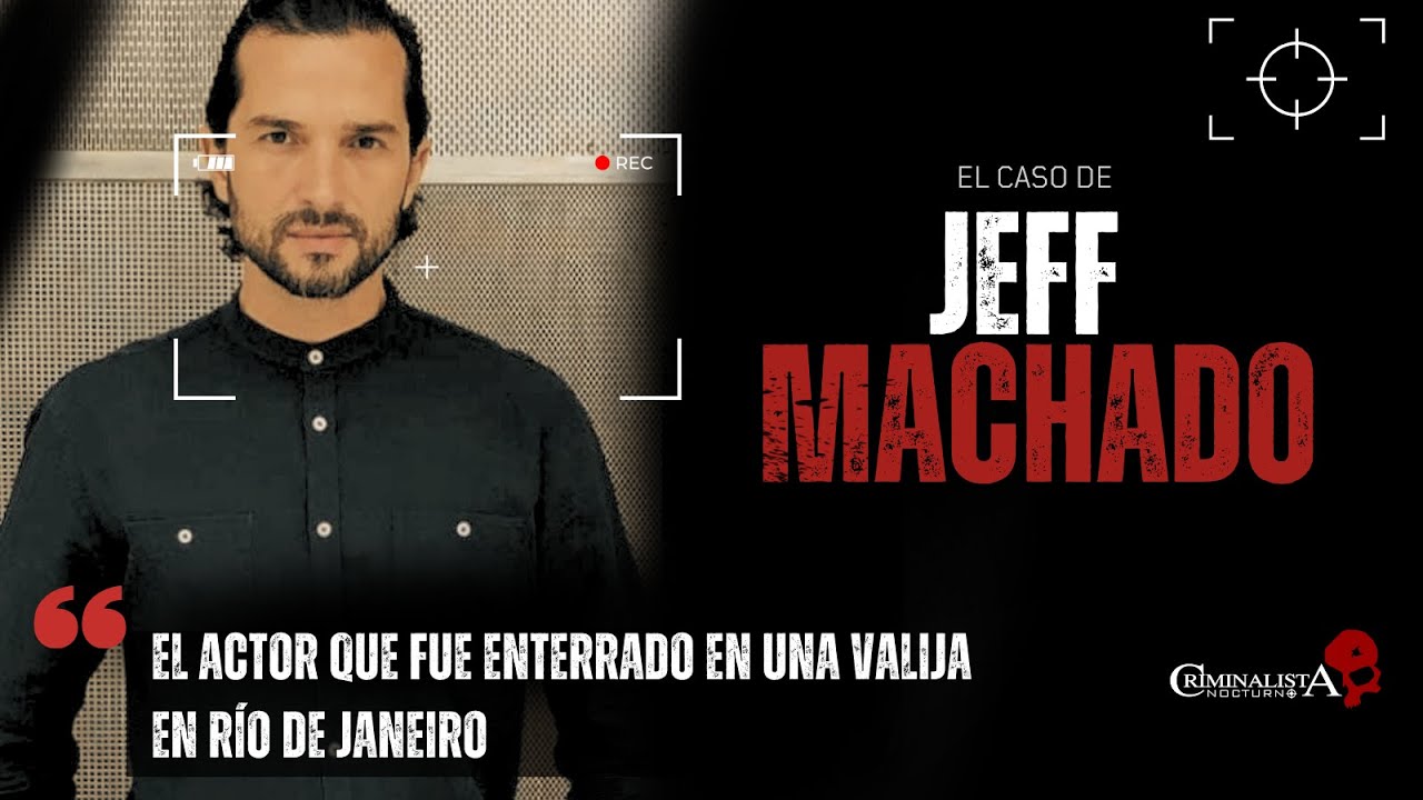 El caso de Jeff Machado | Criminalista Nocturno