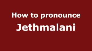 How to pronounce Jethmalani