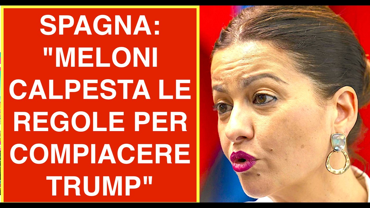 "MELONI CALPESTA LE REGOLE PER COMPIACERE TRUMP" LA MINISTRA SPAGNOLA INVENTA