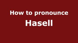 How to pronounce Hasell