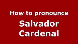 How to pronounce Salvador Cardenal