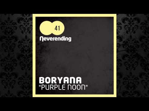 Boryana - Purple Noon (Original Mix) [NEVERENDING RECORDS]