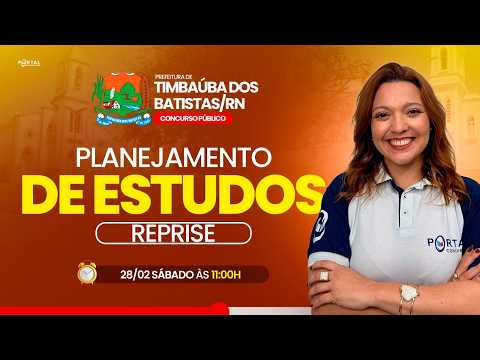 CONCURSO PREF. TIMBAÚBA DOS BATISTAS/RN: PLANEJAMENTO DE ESTUDOS + LANÇAMENTO DO CURSO - reprise