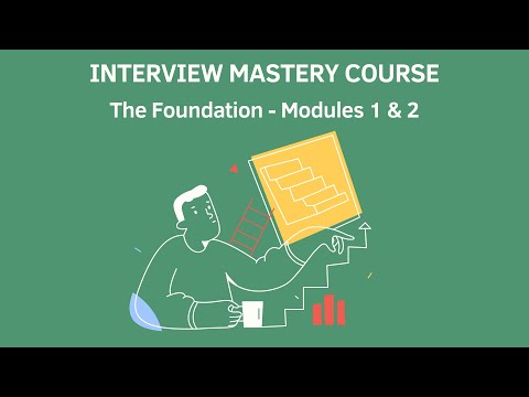 Interview Mastery Course - The Foundation - Modules 1 & 2