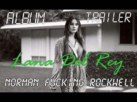 Norman Fucking Rockwell Album Trailer Lana Del Rey