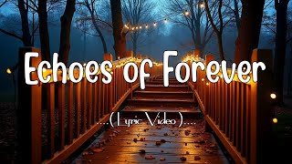 Echoes of Forever (Official Lyric video) 💖 Oldies But Goodies Love Songs