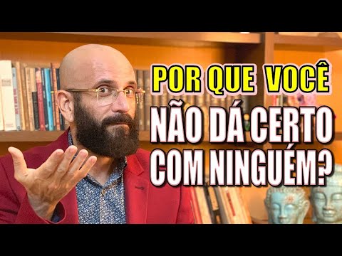 POR QUE VOCÊ NÃO DÁ CERTO COM NINGUÉM?