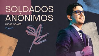 SOLDADOS ANÔNIMOS | LUCAS GOMES - PURA FÉ